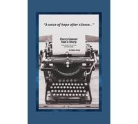 Every Cancer Has a Story: Finding Strength, Faith, and Peace in the Pain of Cancer