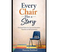 Every Chair Has a Story: Essential Rules for Special Education Teachers & Administrators