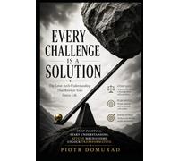 Every Challenge Is a Solution: The Lever Arch-Understanding That Rewires Your Entire Life (The Applied Wisdom Series)
