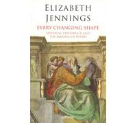 Every Changing Shape: Mystical Experience and the Making of Poems