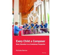 Every Child a Composer: Music Education in an Evolutionary Perspective