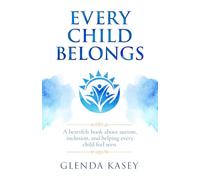 Every Child Belongs: A heartfelt book about autism, inclusion, and helping every child feel seen.
