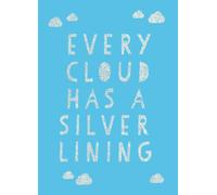 Every Cloud Has a Silver Lining : Encouraging Quotes to Inspire Positivity