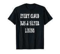 Every Cloud has a Silver Lining T-Shirt