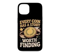 Every Coin Has a Story Worth Finding Collector Case for iPhone 13