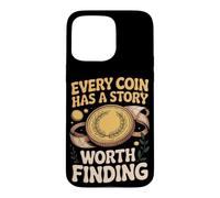 Every Coin Has a Story Worth Finding Collector Case for iPhone 15 Pro Max