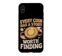 Every Coin Has a Story Worth Finding Collector Case for iPhone XS Max