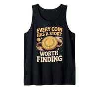 Every Coin Has a Story Worth Finding Collector Tank Top