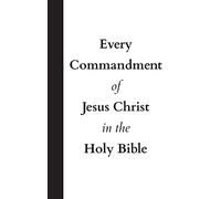 Every Commandment of Jesus Christ In The Holy Bible