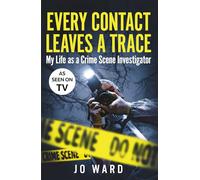 Every Contact Leaves a Trace – My Life as a Crime Scene Investigator