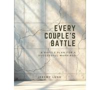 Every Couple's Battle: The Battle Plan For A Successful Marriage