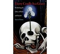 Every Cradle Is a Grave: Rethinking the Ethics of Birth and Suicide