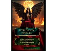 Every Crown Devours: A Dark Fae Obsession Romance of Scars, Chains, and Forbidden Hunger (The Scripture of Ruin Saga)