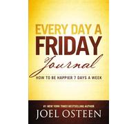 Every Day a Friday Journal: How to Be Happier 7 Days a Week