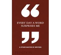 Every Day a Word Surprises Me & Other Quotes by Writers