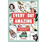 Every Day Amazing : Fantastic Facts for Every Day of the Year