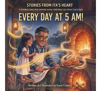 Every Day At 5 AM!: A timeless story that reminds every child they can shine God's light