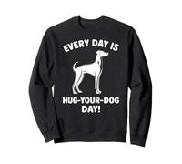 every day hug your dog day Whippet mom Sweatshirt