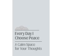 Every Day I Choose Peace: A Calm Space for Your Thoughts: Inspirational journal | 120 lined pages | size 6x9 inches