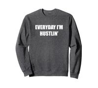 Every day I'm at Hustlin' Sweatshirt, Adult Unisex, Dark Heather Grey, L