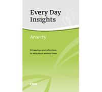 Every Day Insights: Anxiety: 30 readings and reflections to help you in anxious times
