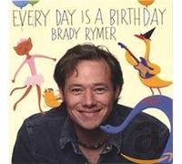 Brady Rymer - Every Day Is A Birthday