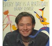 Brady Rymer - Every Day Is A Birthday