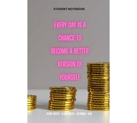 Every Day Is a Chance to Become a Better Version of Yourself - A Motivational Notebook for Daily Growth: Inspire Progress, Build Better Habits, and Embrace Self-Improvement One Day at a Time
