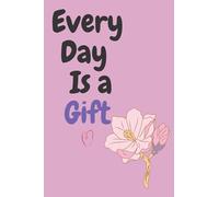 Every Day Is a Gift:: A Memoir, Every day is something new that wa should enjoy as mush as possible, Be happy and have hope in life.