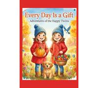 Every Day Is a Gift: Adventures of the Happy Twins
