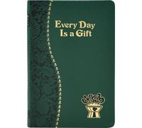 Every Day Is a Gift: Minute Meditations for Every Day Taken from the Holy Bible and the Writings of the Saints
