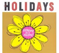 Every Day Is A Holiday!