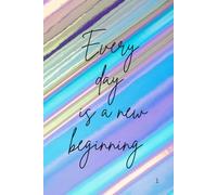 Every day is a new beginning: Funny Gift Note Book Journal For Friends and Family