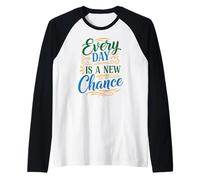 Every Day is a new Chance, Inspirational Motivation Quotes Raglan Baseball Tee