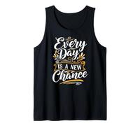 Every Day is a new Chance Inspirational Motivation Quotes Tank Top