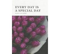 Every Day is a Special Day: Finding Joy in the Ordinary/ A Personal Diary/ A Thoughtful Journal/ 100 Pages, Lined Hardcover Notebook