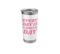 Every Day is a Special Day Stainless Steel Insulated Tumbler