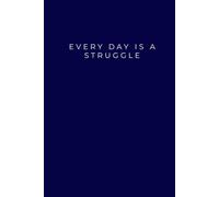EVERY DAY IS A STRUGGLE: Dot Grid Journal for Processing Emotions, Stress Relief & Self-Reflection | A Safe Space for Free Writing, Expressing Difficult Thoughts and Daily Chaos
