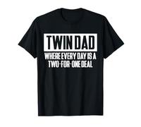 Every Day is A Two-for-One Deal Twin Daddy T-Shirt