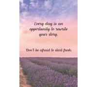 Every Day Is an Opportunity To Rewrite Your Story. Don't Be Afraid to Start Fresh: A Motivation and Progress Notebook