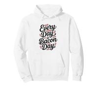 Every Day Is Bacon Day Pullover Hoodie