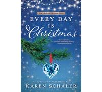 Every Day Is Christmas: A Heartwarming, Feel Good Christmas Romance Novel