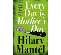 Every Day Is Mother’s Day: A Hilarious Story of Merciless Revenge and Suburban Chaos