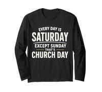 Every Day is Saturday Except Sunday Church Day Religious Long Sleeve T-Shirt