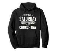 Every Day Is Saturday Except Sunday Church Day Religious Pullover Hoodie
