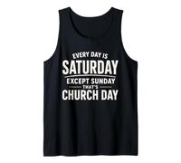 Every Day is Saturday Except Sunday Church Day Religious Tank Top