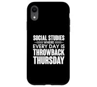 Every Day Is Throwback Thursday Social Studies Teacher Case for iPhone XR