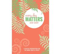 Every Day Matters Desk 2018 Diary: A Year of Inspiration for the Mind, Body & Spirit (Diaries 2018)