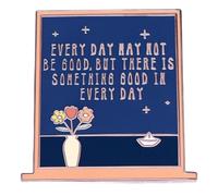 Every Day May Not Be Good, But There Is Something Good In Every Day Blue Enamel Pins Brooch Metal Badge For Friend Gift