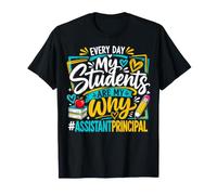 Every Day My Students are My Why Assistant Principal T-Shirt